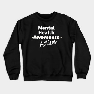 Mental Health Awareness. Take Action. Crewneck Sweatshirt